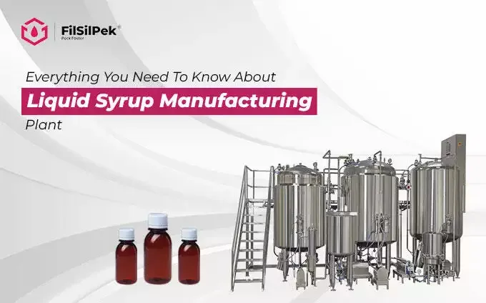 Everything You Need To Know About Liquid Syrup Manufacturing Plant