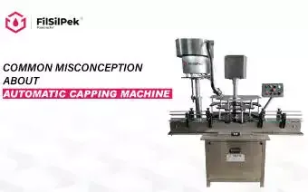 Blog 10 Common Misconception about Automatic Capping Machine