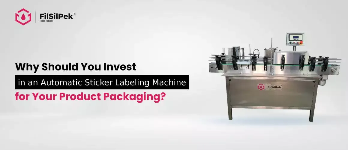 26 sept Why Should You Invest in an Automatic Sticker Labeling Machine 1 1