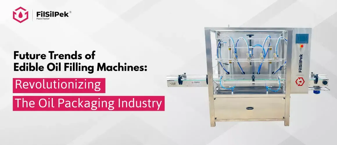 Future Trends of Edible Oil Filling Machines 31 august