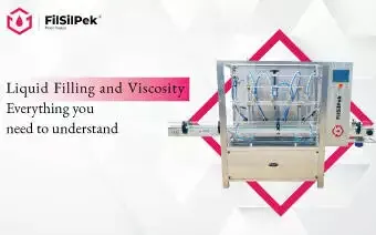 Liquid Filling and Viscosity – Everything you need to understand