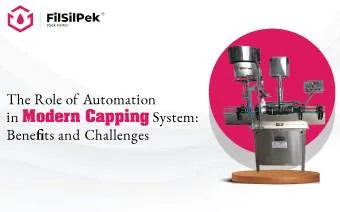 Blog 18 The Role of Automation in Modern Capping System: Benefits and Challenges
