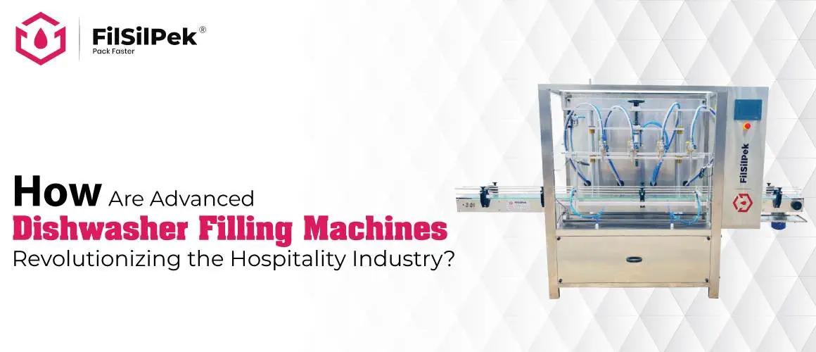 Advanced Dishwasher Filling Machines Revolutionizing the Hospitality Industry