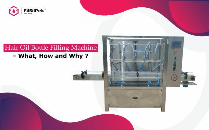 Hair Oil Bottle Filling machine – What, How and Why ?