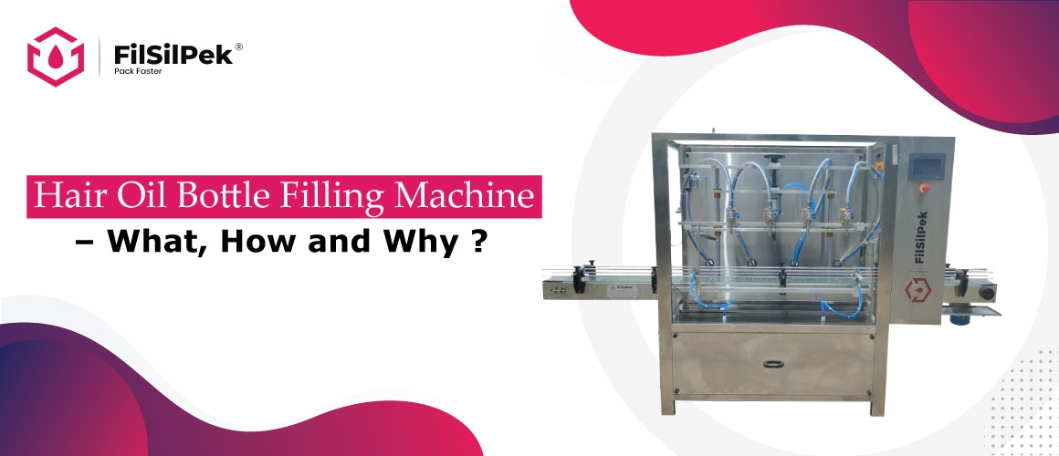 Hair Oil Bottle Filling machine – What How and Why