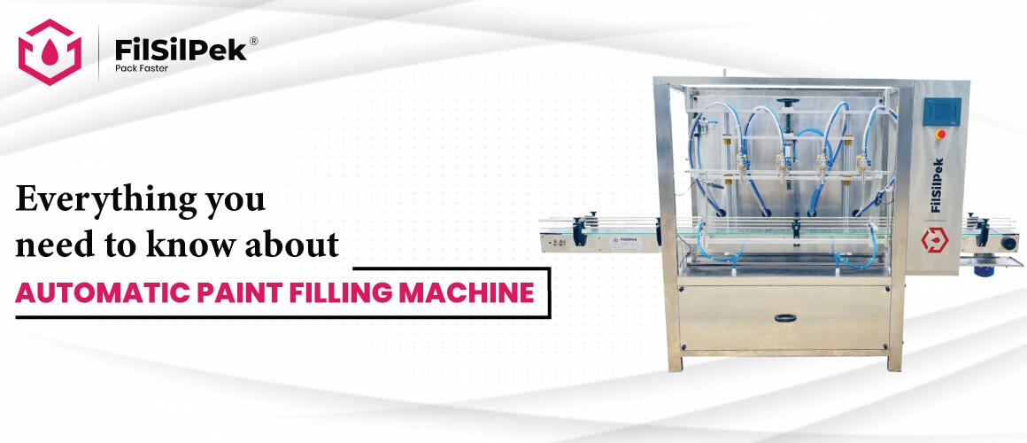 Everything you need to know about Automatic Paint Filling Machine