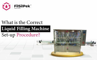 What is the Correct Liquid Filling Machine Set-up Procedure?