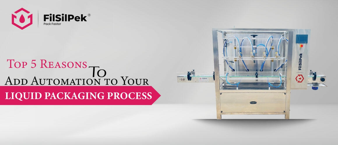Top 5 Reasons to Add Automation to Your Liquid Packaging Process