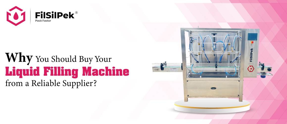 Why You Should Buy Your Liquid Filling Machine from a Reliable Supplier