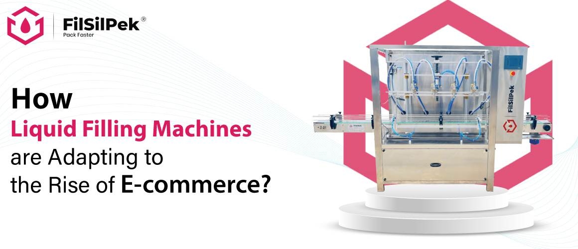 How Liquid Filling Machines are Adapting to the Rise of E commerce