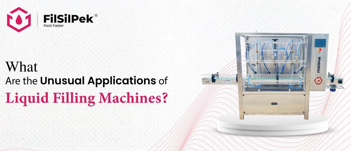 What Are the Unusual Applications of Liquid Filling Machines