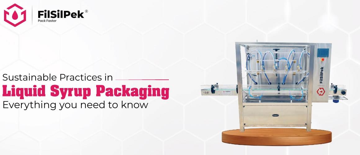 Sustainable Practices in Liquid Syrup Packaging – Everything you need to know