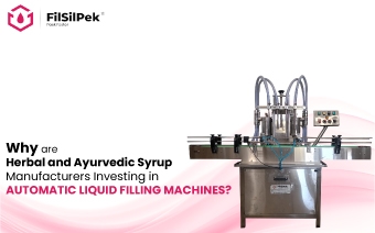 Why Are Herbal and Ayurvedic Syrup Manufacturers Investing in Automatic Liquid Filling Machines?
