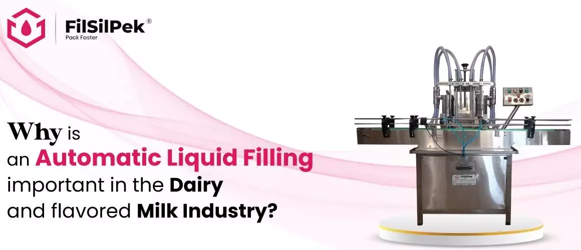 Why is an automatic liquid filling important in the dairy and flavored milk industry