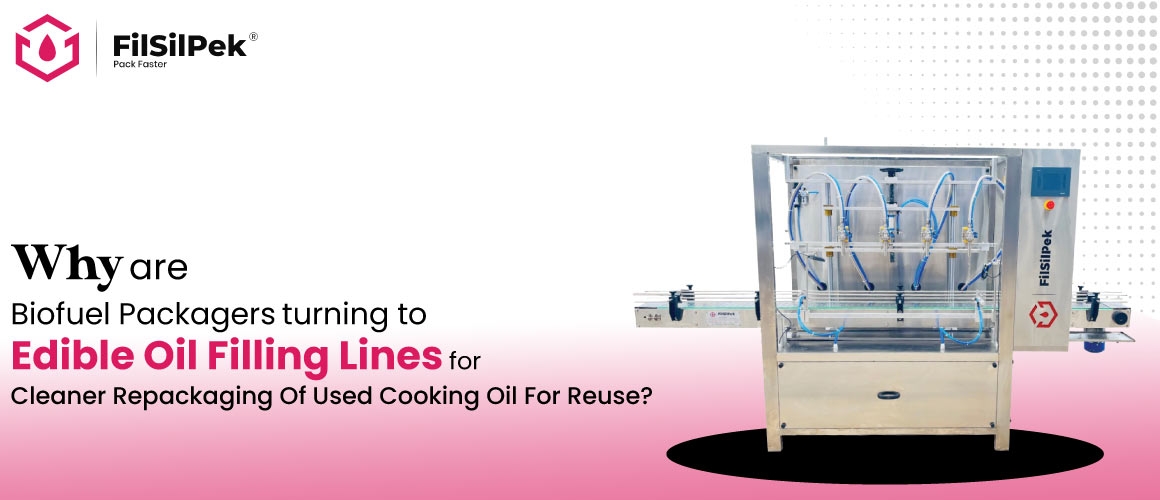 Why are biofuel packagers turning to edible oil filling lines for cleaner repackaging of used cooking oil for reuse 1160x500 1