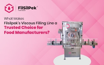 What Makes Filsilpek’s Viscous Filling Line a Trusted Choice for Food Manufacturers?