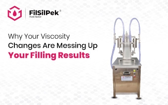 Why your viscosity changes are messing up your filling results