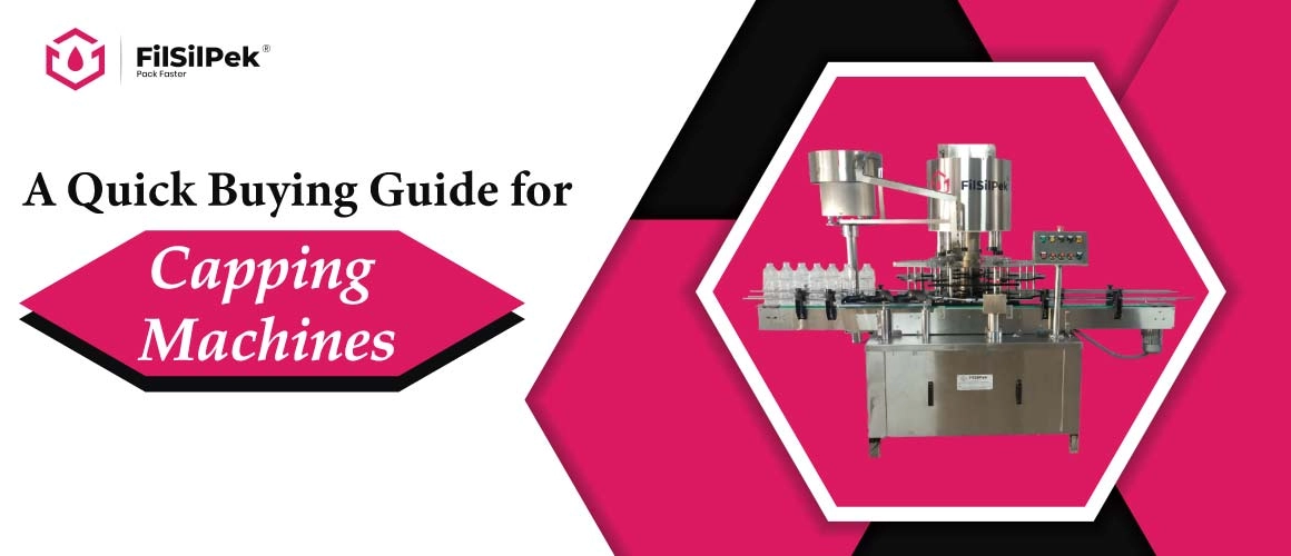 A Quick Buying Guide for Capping Machines 1