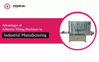 A Quick Guide on Automatic Adhesive Filling Machine 1 Advantages of Adhesive Filling Machines in Industrial Manufacturing