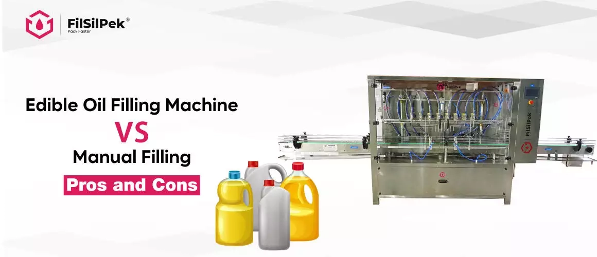 Edible-Oil-Filling-Machine-vs.-Manual-Filling-Pros-and-Cons-14-sept Edible Oil Filling Machine vs. Manual Filling Pros and Cons 14 sept