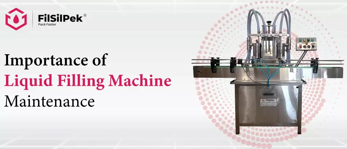 Importance-of-Liquid-Filling-Machine-Maintenance Importance of Liquid Filling Machine Maintenance
