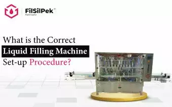 What is the Correct Liquid Filling Machine Set-up Procedure?