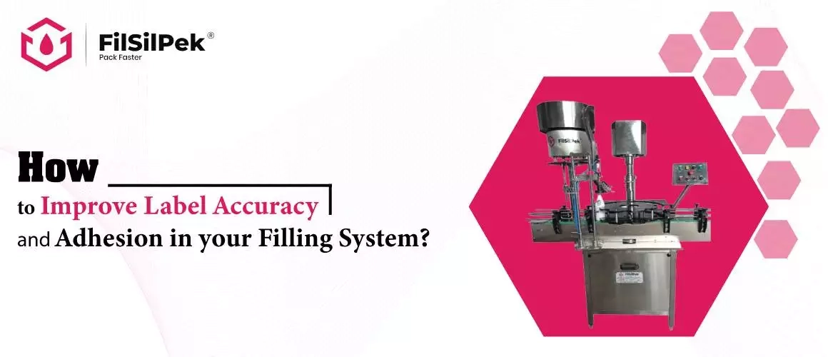 How-to-Improve-Label-Accuracy-and-Adhesion-in-your-Filling-System How to Improve Label Accuracy and Adhesion in your Filling System