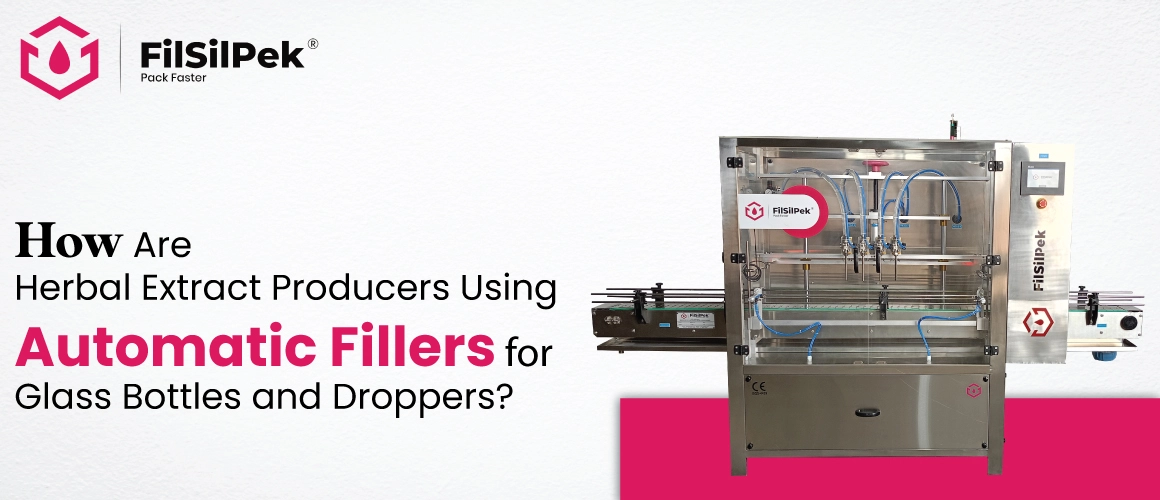How Are Herbal Extract Producers Using Automatic Fillers for Glass Bottles and Droppers