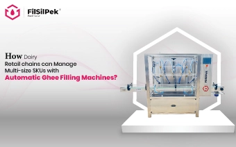 Advantages of Volumetric Liquid Filling Machine 1 How dairy retail chains can manage multi-size SKUs with automatic ghee filling machines?