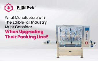 Home 82 What Manufacturers in the Edible-Oil Industry Must Consider When Upgrading Their Packing Line?